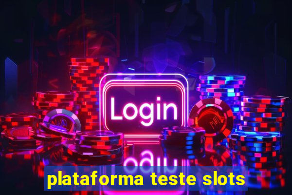 plataforma teste slots